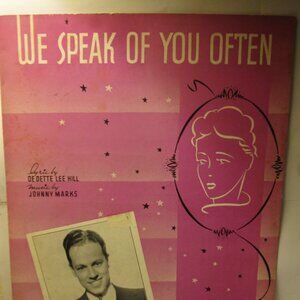 Antique Sheet Music: 1938 We Speak of you Often- De Dette Lee Hill, Johnny Marks